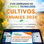 REVISTA CAMPO & TECNOLOGÍA INVITA A SU XVIII SEMINARIO DE CULTIVOS ANUALES 2026